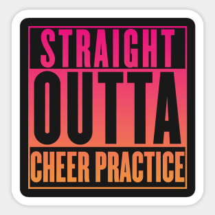 Cheer Practice T-Shirt - Straight Outta Cheer Practice Shirt Sticker